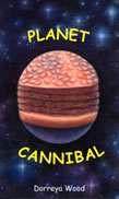 Planet Cannibal by Dorreya Wood